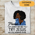 Don't Try Me Try Jesus Personalized T-shirt Special Gift For Friend Girl Friend