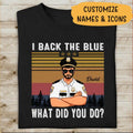 I Back The Blue What Did You Do Personalized T-shirt For Policeman