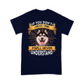 Husky Siberian T-shirt - Funny Quotes Standard T-shirt DL