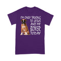Dog I'm Only Talking To Jesus And My Boxer Today Standard T-shirt HG