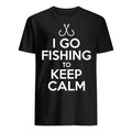 I go fishing to keep calm HC4001 - Amaze Style™-Apparel