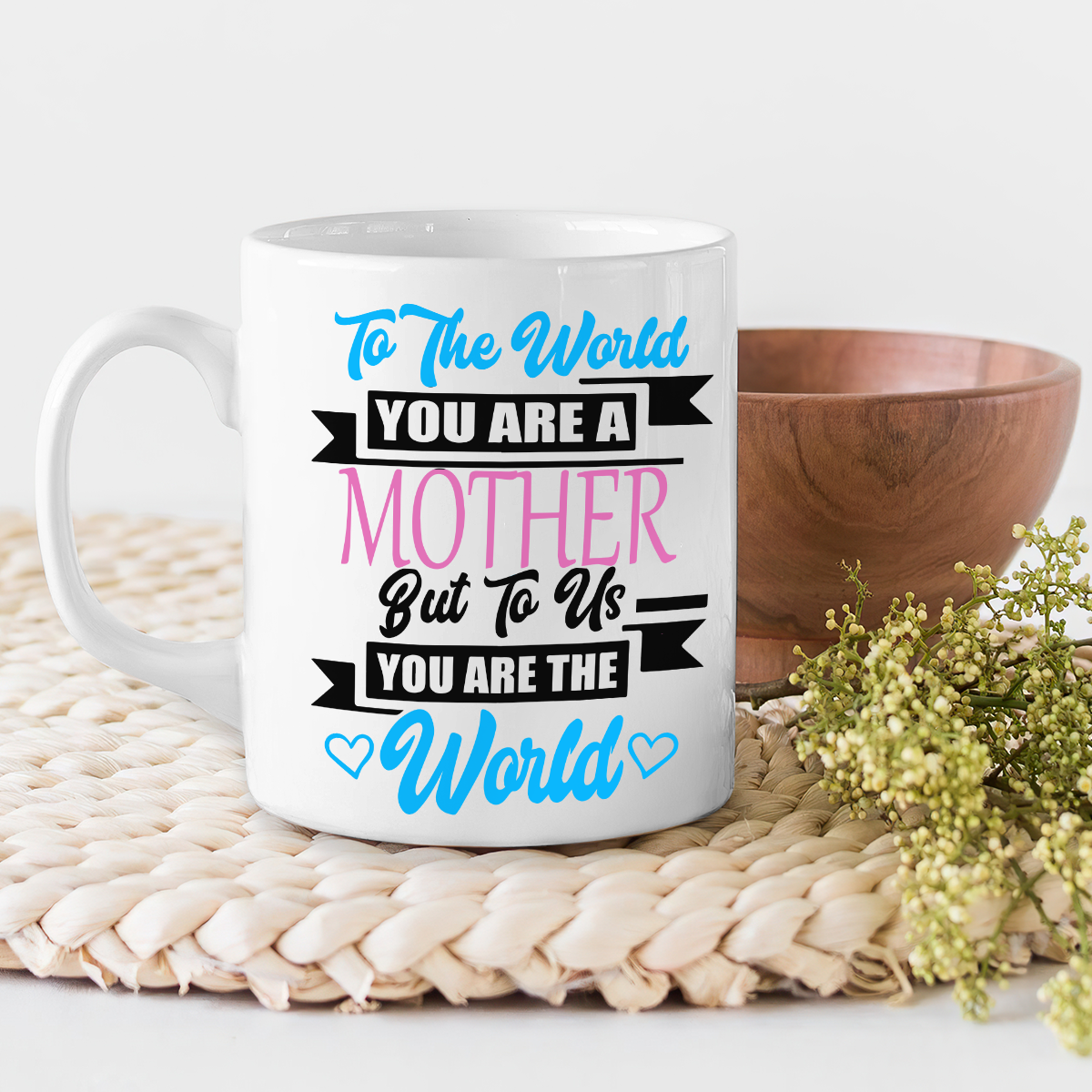 Best Gift For Mother White Mug To Us You Are The World