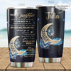 To My Daughter Stainless Steel Tumbler  MH0211202