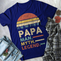 Papa Is The man, The Myth, The Legend T-shirt