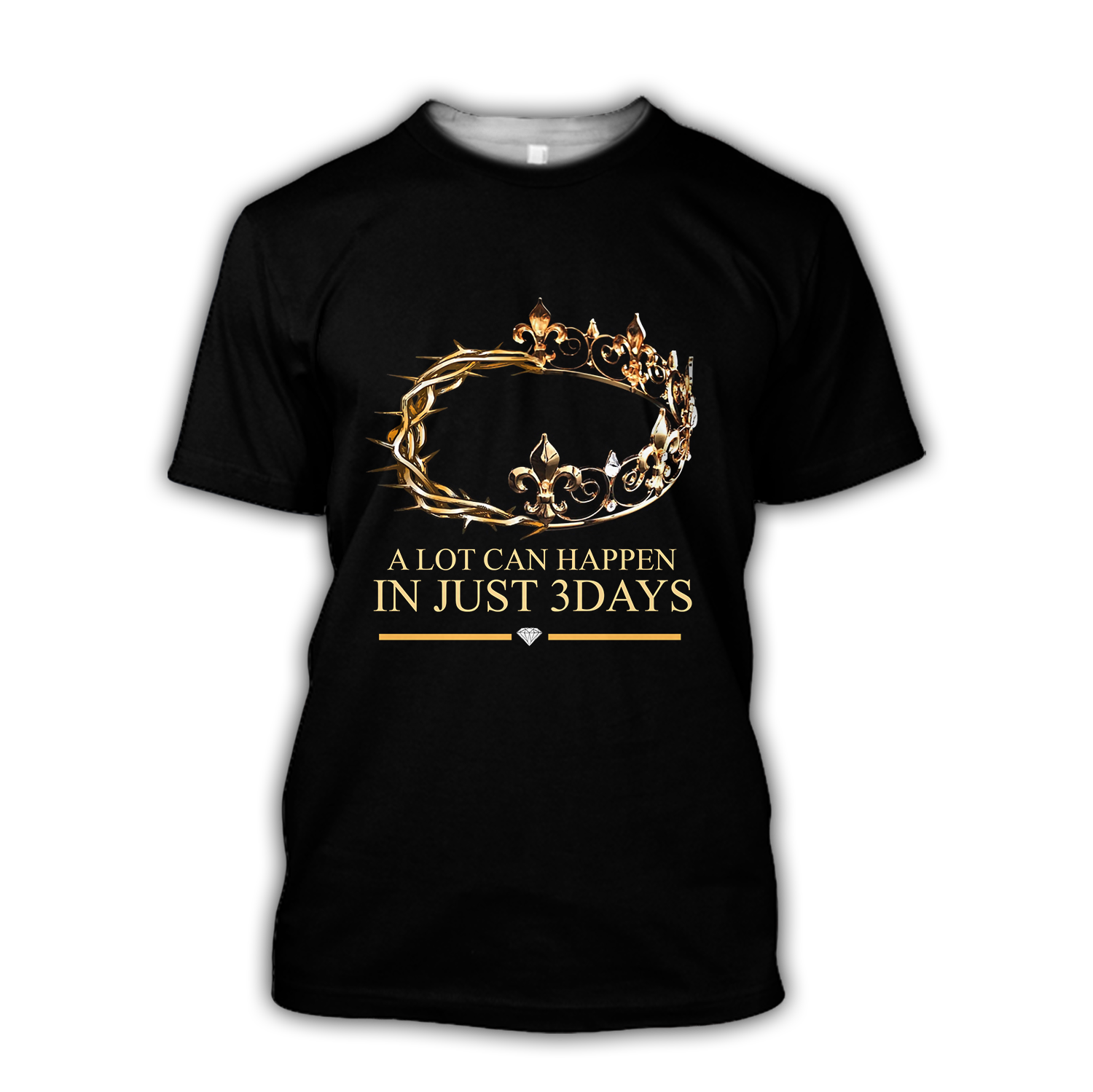 God the King A lot can happen in just 3 days - T-Shirt Style for Men and Women