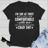 I am Shy at first but once i am comfortable T-Shirt