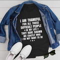 I am Thankful for all those difficult people in my life T-Shirt