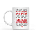 Best Gift For Mom White Mug You're Not Technically My Mom