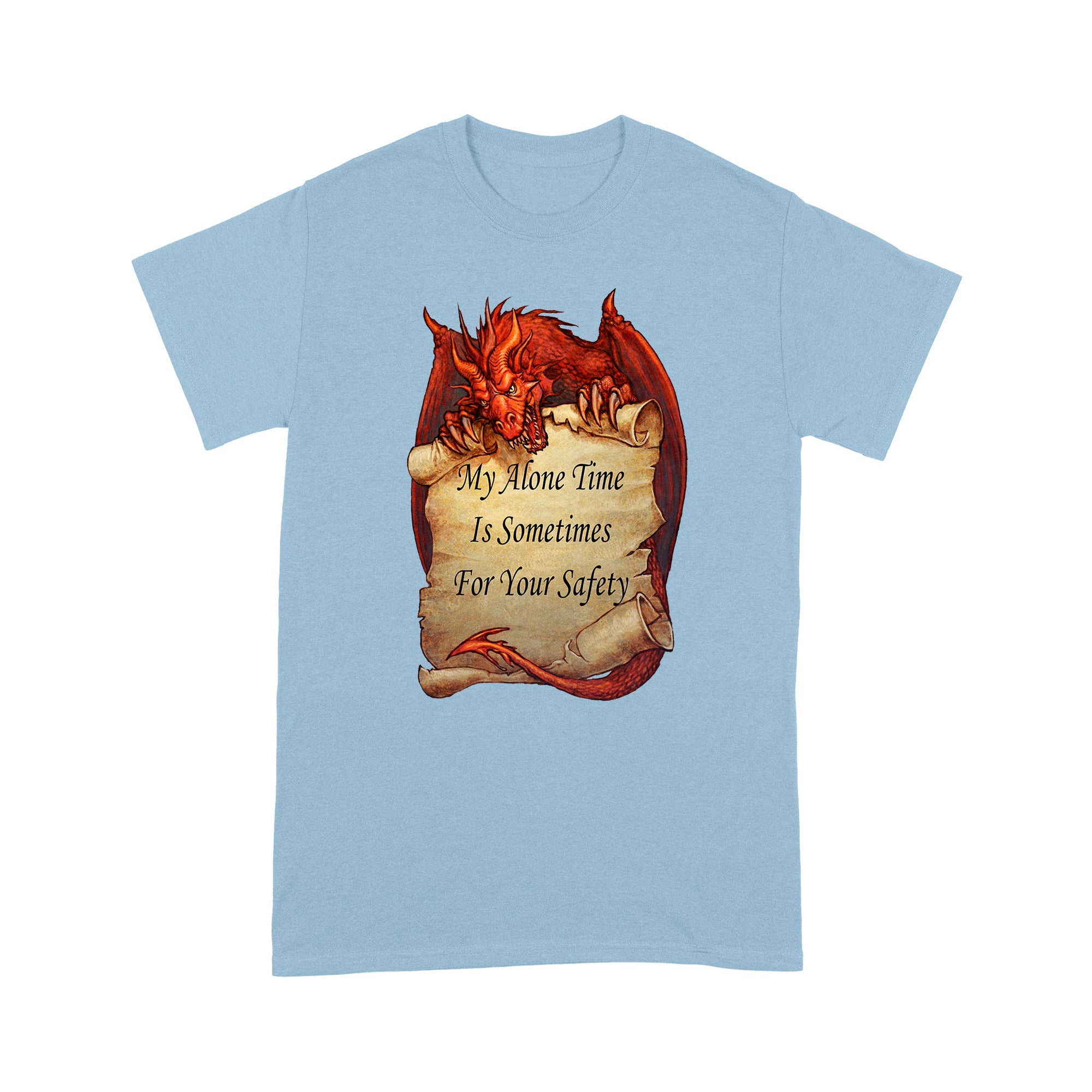 Dragon T-shirt My Alone Time Is Sometimes For Your Safety MEI
