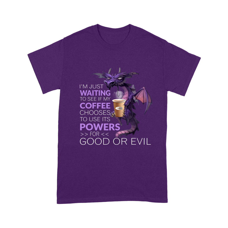 Dog I'm Just Waiting To See If My Coffee Chooses To Use Its Powers  Standard T-shirt HG