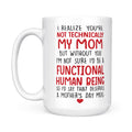 Best Gift For Mom White Mug You're Not Technically My Mom