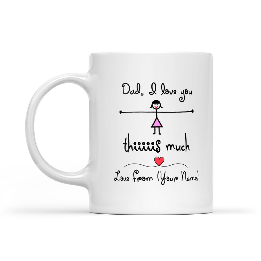 Best Gift For Dad Custom Name White Mug I Love You This Much