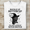 Buckle Up Buttercup You JUst Flipped My Witch Switch Standard Halloween T-Shirt