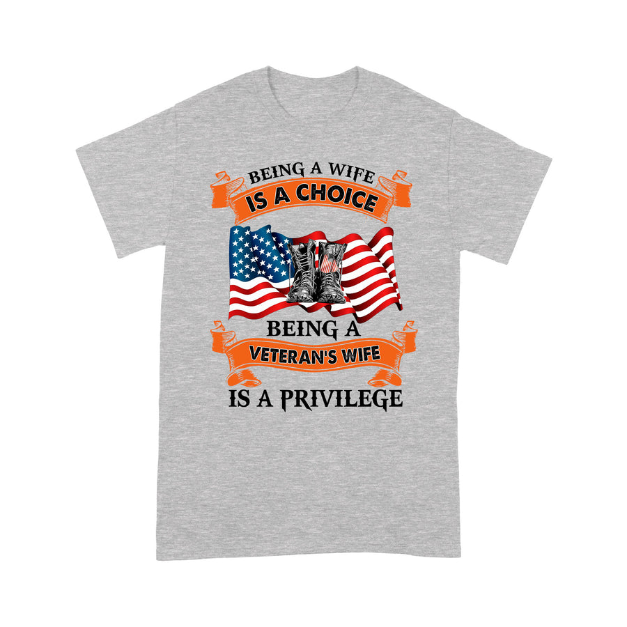 Being A Wife Is A Choice Being A Veteran's Wife Is A Privilege T-shirt For Mom Mama Mother