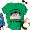 Dog T-shirt It's Friday Night Bitch Don't Kill My Vibe Best Gift Friends