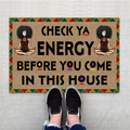 Check Ya Energy Before You Come In This House Door Mat, Best Gift For Home Decoration