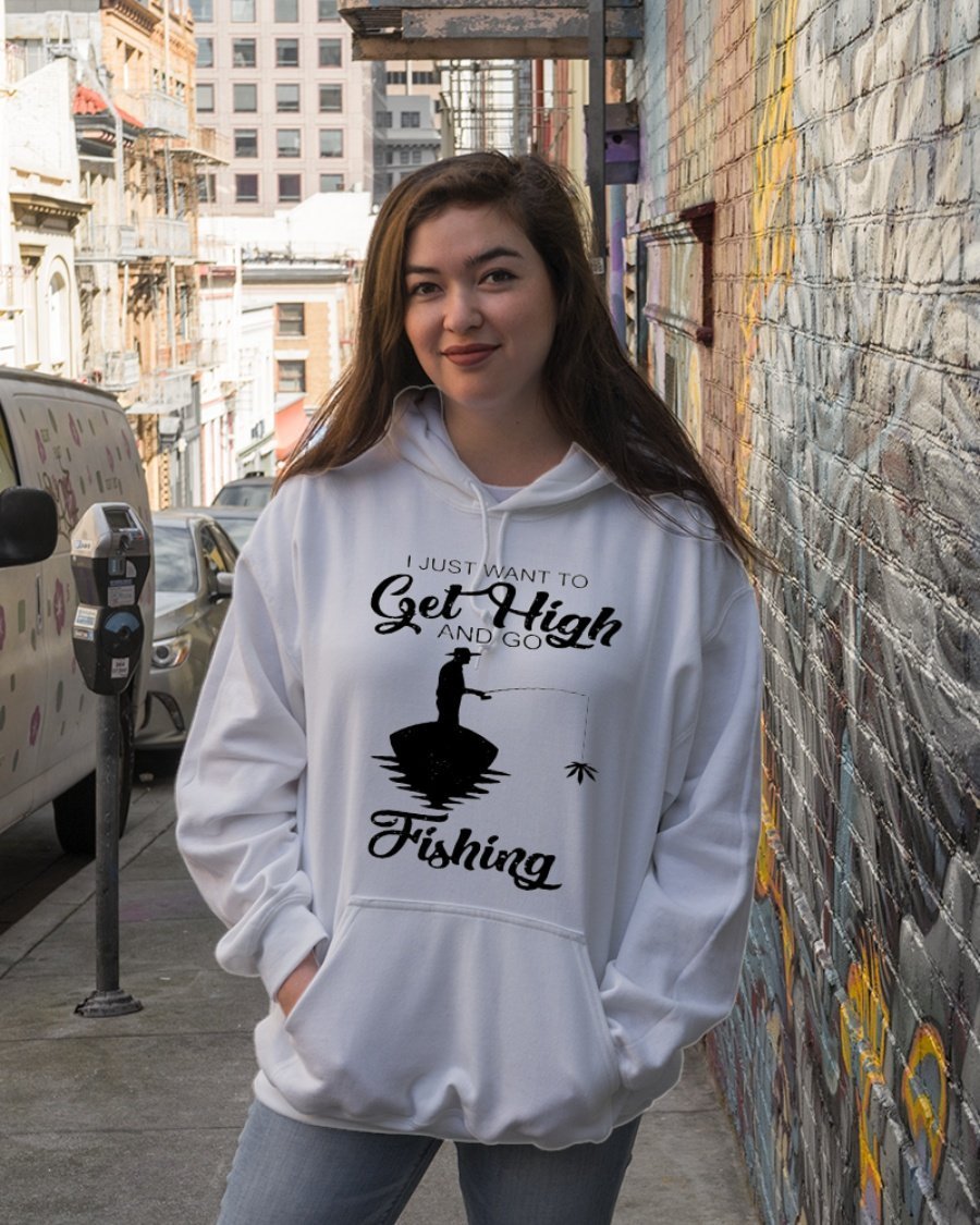 I just want to get high and go fishing shirts HC18501 - Amaze Style™-Apparel