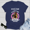Dog T-shirt Never Stand Between A Girl And A German Shepherd