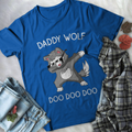 Wolf T-shirt Daddy Wolf Doo Doo Doo For Both Men And Women TH