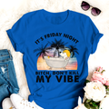 Dog T-shirt It's Friday Night Bitch Don't Kill My Vibe Best Gift Friends