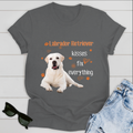 Dog T-shirt Labrador Kisses Fix Everything Version 1