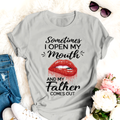 Best Gift For Dad Father's Day T-shirt Sometimes I Open My Mouth