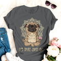 Dog T-shirt Let That Shit Go TH